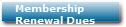 Membership
Renewal Dues